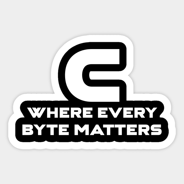 C Where Every Byte Matters Programming Sticker by Furious Designs